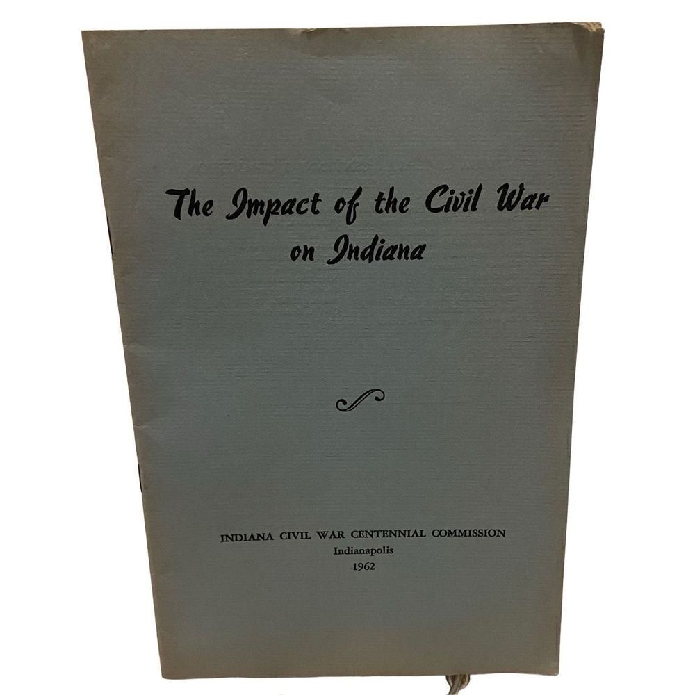 The Impact of the Civil War on Indiana, by the Centennial Commission, 1962